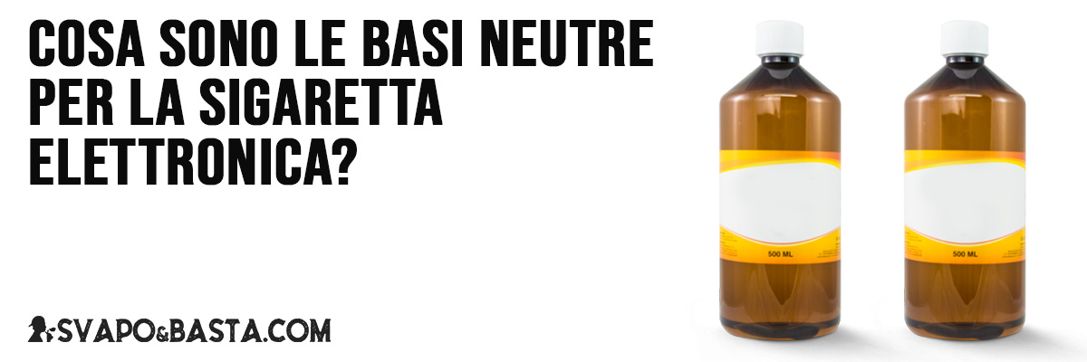 basi neutre sigaretta elettronica